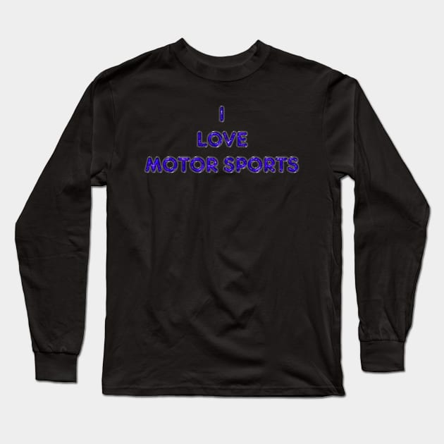 I Love Motor Sports - Purple Long Sleeve T-Shirt by The Black Panther